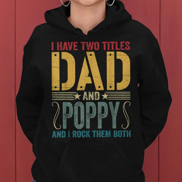 Mens I Have Two Titles Dad & Poppy Rock Them Both Fathers Day V2 Women Hoodie