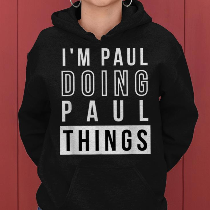 Mens Im Paul Doing Paul Things Funny Birthday Name Idea Women Hoodie