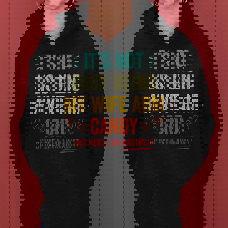Mens Its Not Easy Being My Wifes Arm Candy But Here I Am Women Hoodie