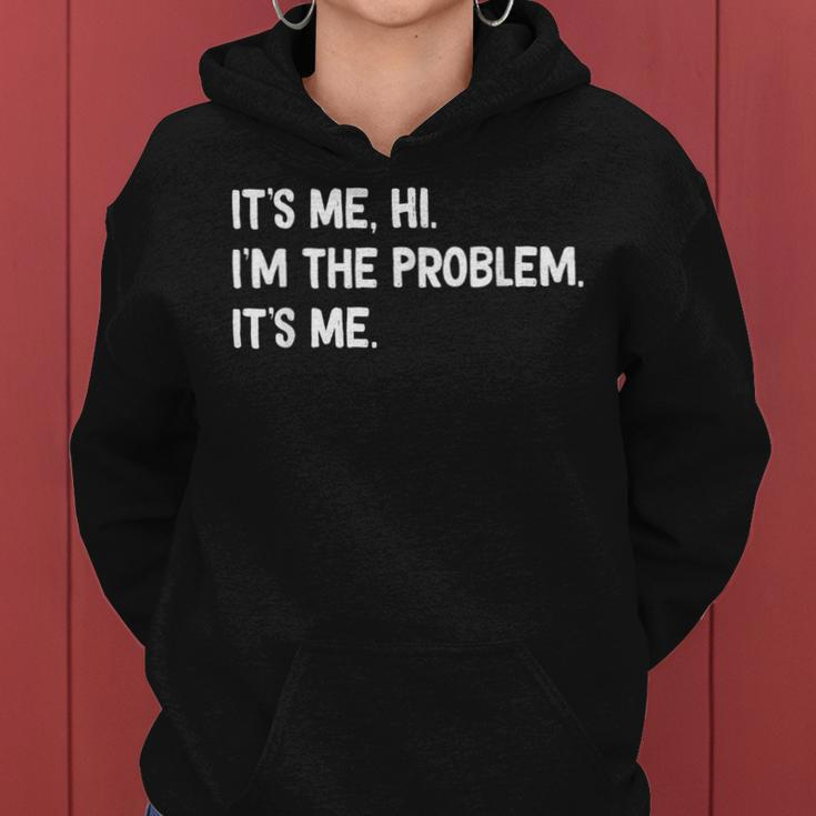 Mens Womens Kids Funny Quote Its Me Hi Im The Problem Its Women Hoodie