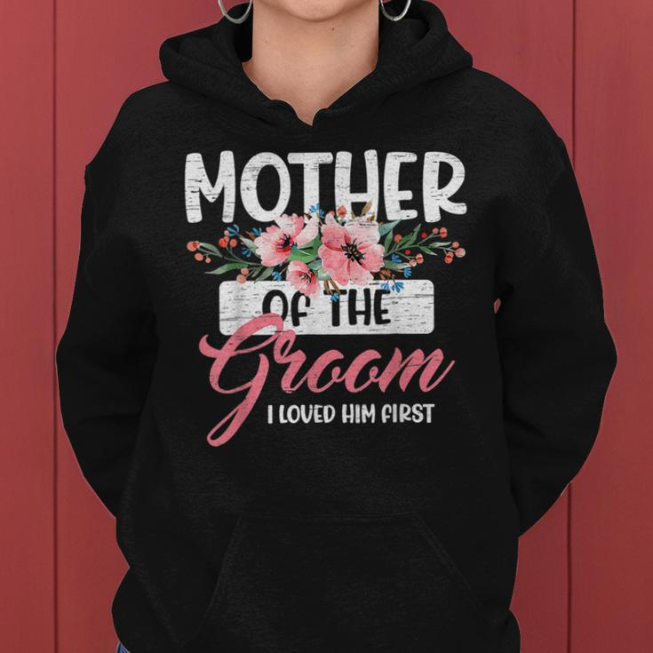 Mother Of The Groom I Loved Him First Mothers Day Wedding Women Hoodie