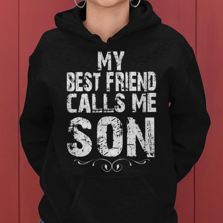 My Best Friend Calls Me Son Gift For Dad From Son Daughter Women Hoodie