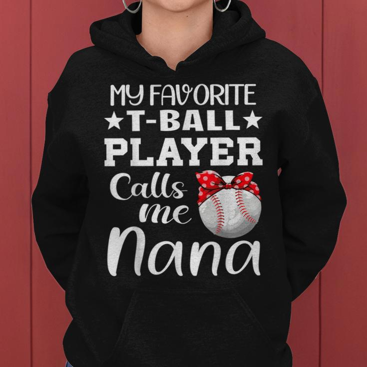 My Favorite Tball Player Calls Me Nana Tball Mom Grandma Women Hoodie