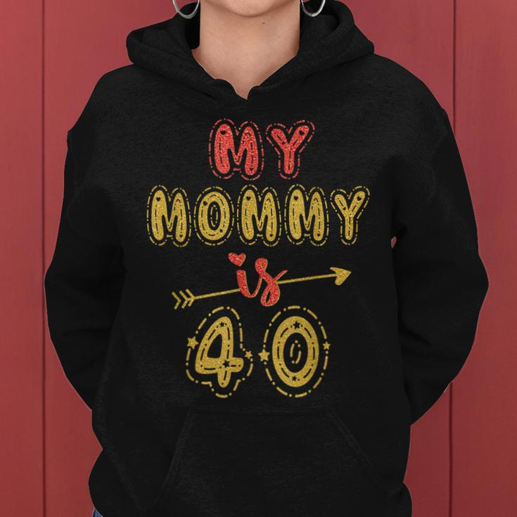 My Mommy Is 40 Years Old Moms 40Th Birthday Idea For Her Women Hoodie