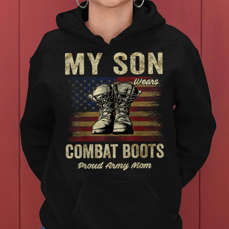 My Son Wears Combat Boots Proud Army Mom Veteran Son Women Hoodie