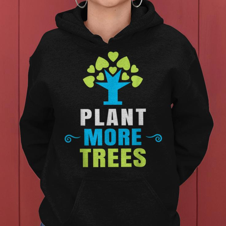Plant More Trees Tree Hugger Earth Day Arbor Day Women Hoodie