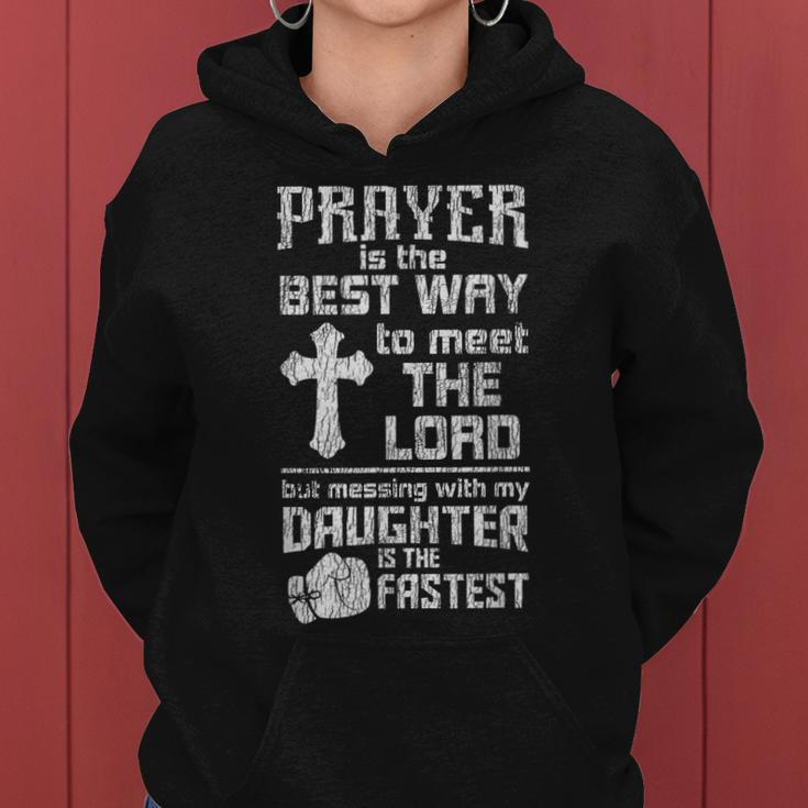 Prayer Is The Best Way To Meet The Lord Dad Daughter Father Women Hoodie