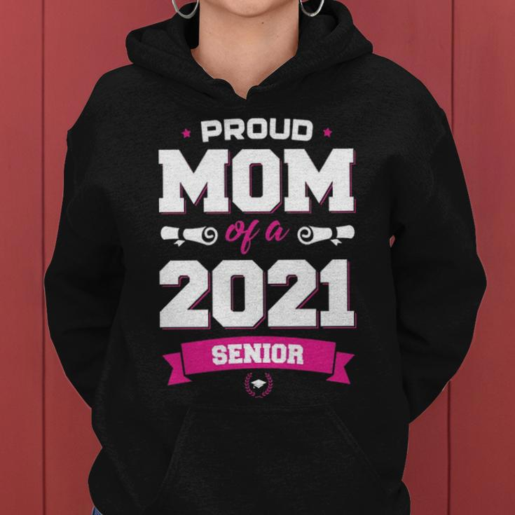 Proud Mom Of A Class Of 2021 Senior Mother Graduation Women Hoodie