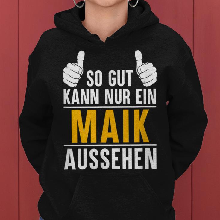 So Gut Kann Nur Ein Maik Aussehen Name Vorname Maik Frauen Hoodie