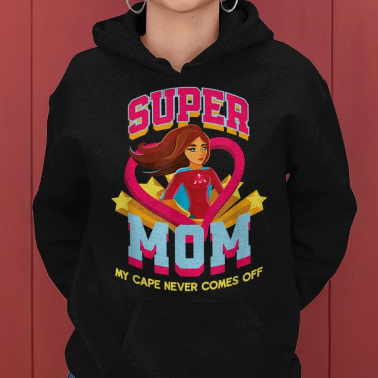 Super Mom My Cape Never Comes Off Mothers Day Women Hoodie
