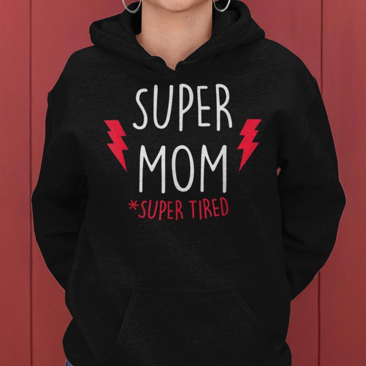 Super Mom Super Tired - Funny Gift For Mothers Day Women Hoodie