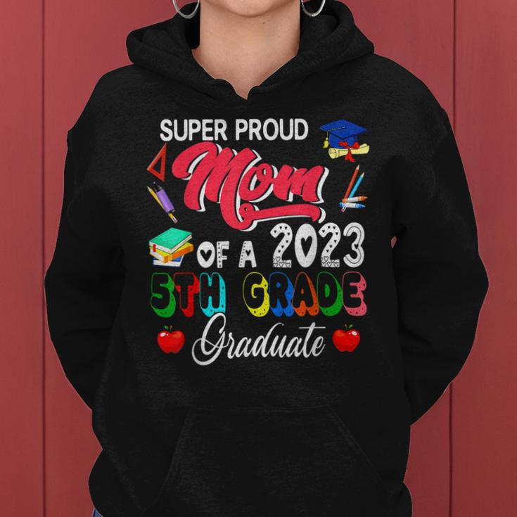 Super Proud Mom Of A 2023 5Th Grade Graduate Funny Family Women Hoodie