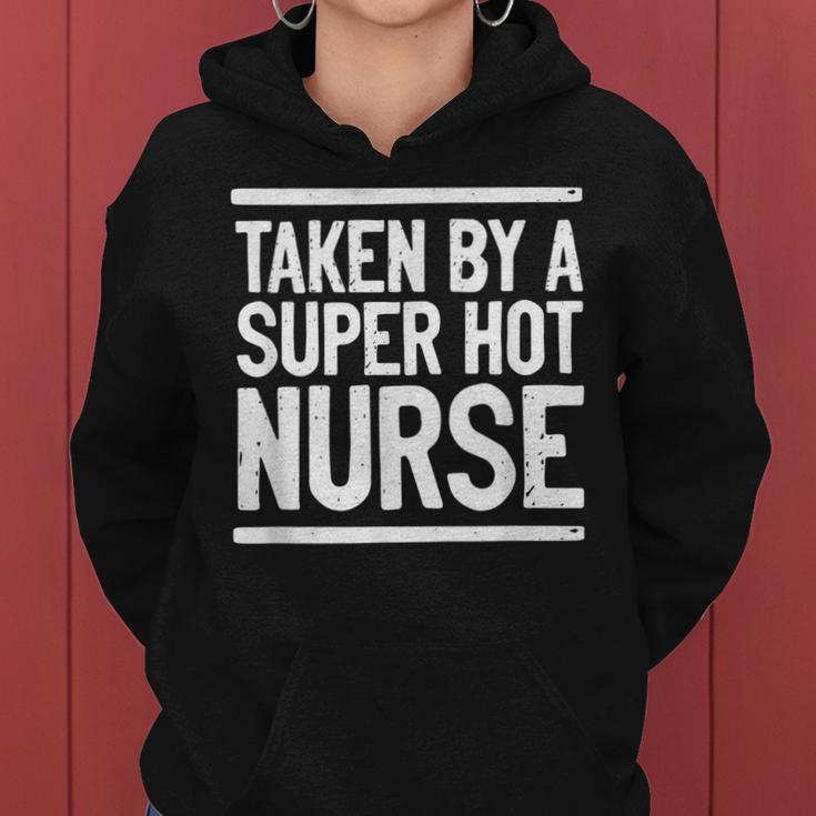 Taken By A Super Hot Nurse Funny Freaking Crazy Boyfriend Women Hoodie