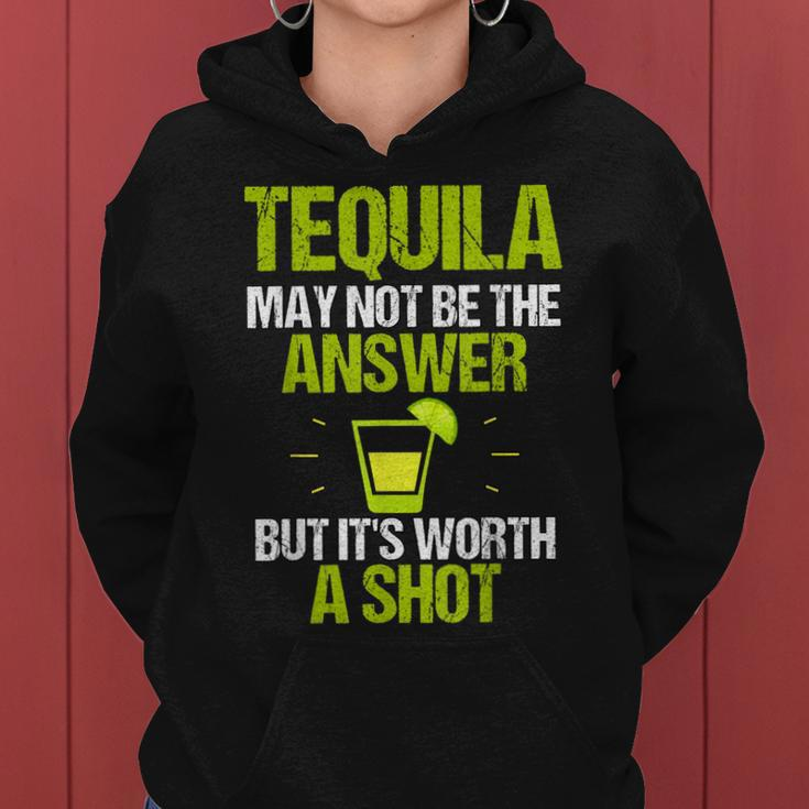 Tequila May Not Be The Answer Its Worth A Shot GiftWomen Hoodie