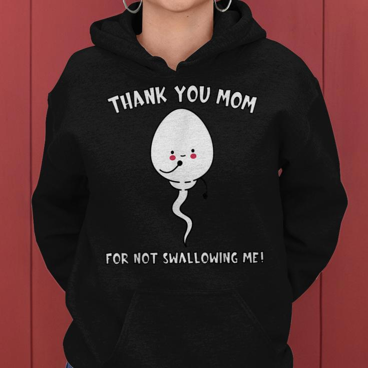 Thank You Mom For Not Swallowing Me Mothers Day Funny Quote Women Hoodie