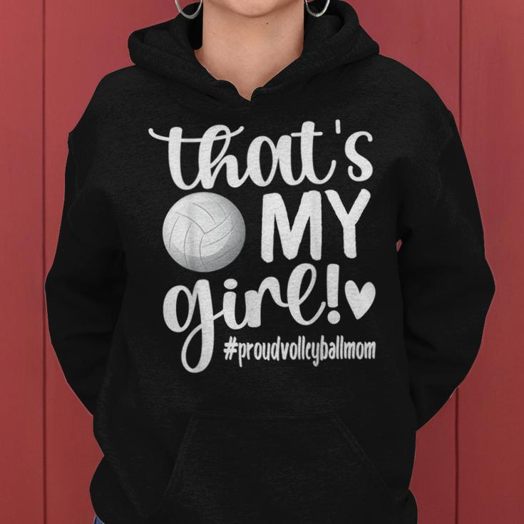 Thats My Girl | Proud Volleyball Mom Volleyball Mother Women Hoodie