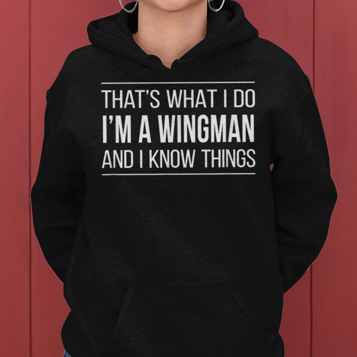 Thats What I Do - Im A Wingman And I Know Things - Women Hoodie