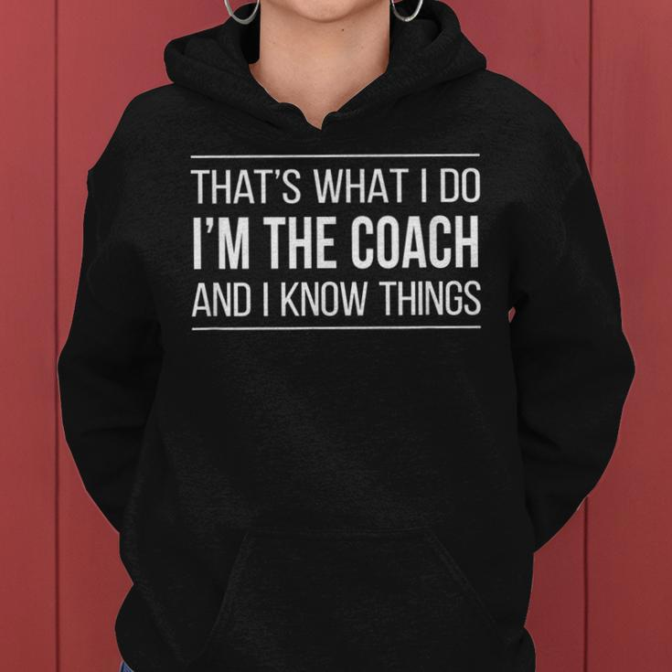 Thats What I Do - Im The Coach And I Know Things - Women Hoodie