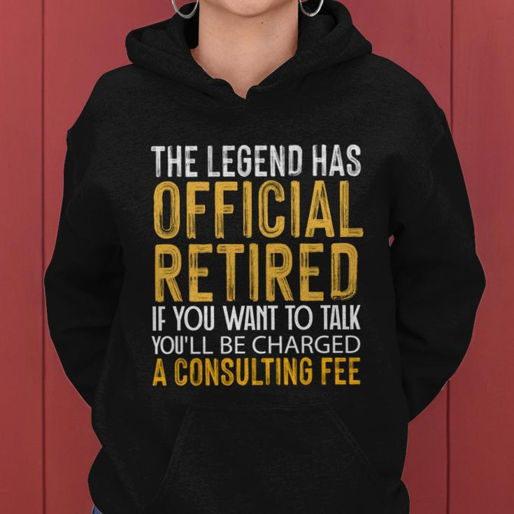 The Legend Has Retired If You Want To Talk Youll Be Charged A Fees Women Hoodie