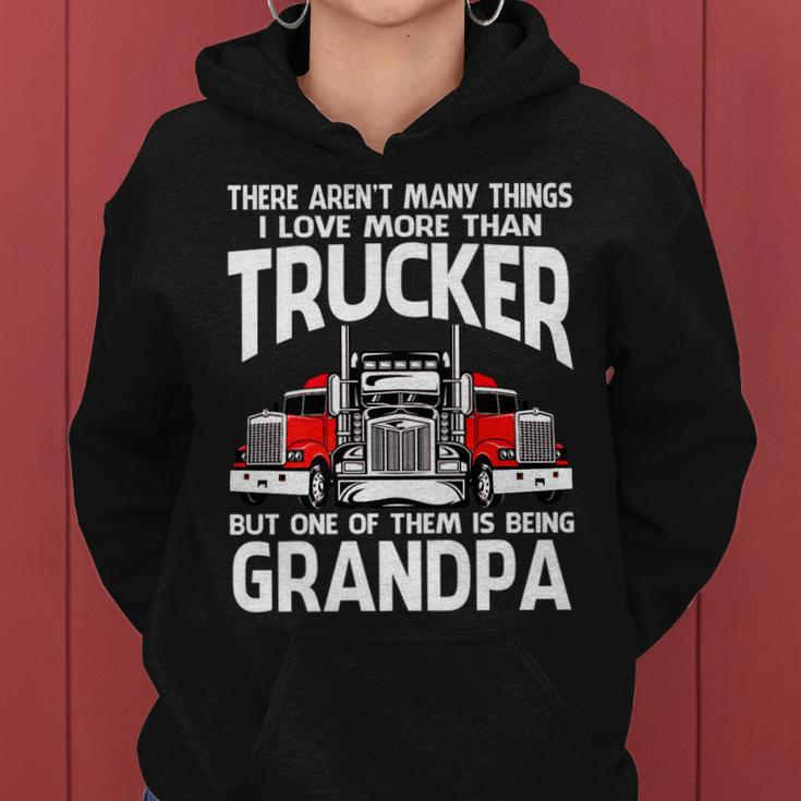 There Arent Many Things I Love More Than Trucker Grandpa Women Hoodie