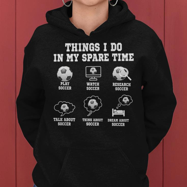 Things I Do In My Spare Time Soccer Funny Soccer Player Women Hoodie