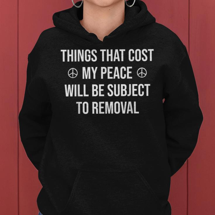 Things That Cost Me My Peace Will Be Subject To Removal Women Hoodie