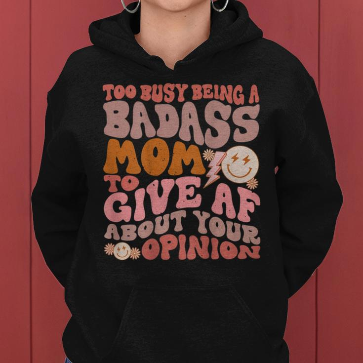 Too Busy Being A Badass Mom To Give Af About Your Opinion Women Hoodie