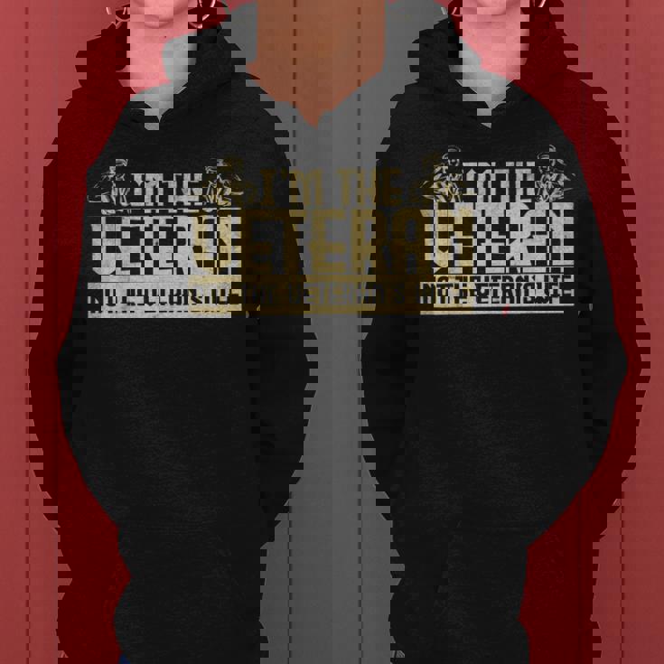 Veterans Day Army Im Veteran Not The Veterans Wife Women Hoodie