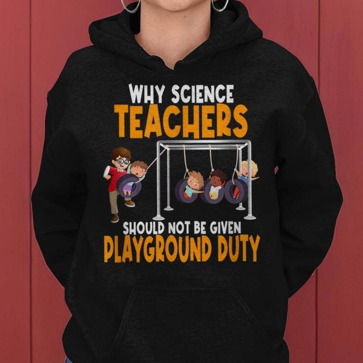 Why Science Teachers Should Not Be Given Playground Duty Women Hoodie