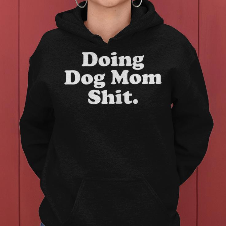 Womens Doing Dog Mom Shit Women Hoodie