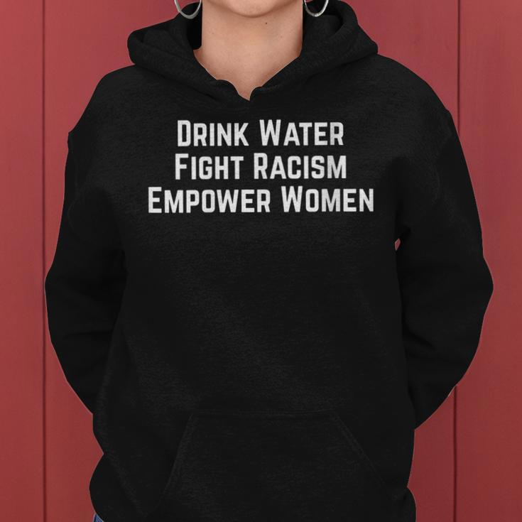 Womens Drink Water Fight Racism Empower Women Women Hoodie