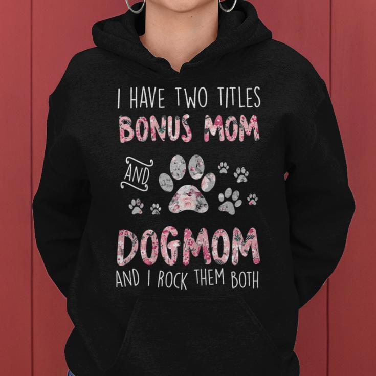 Womens I Have Two Titles Bonus Mom And Dog Mom Cute Flower Dog Paw Women Hoodie