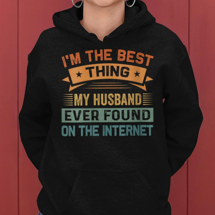 Womens Im The Best Thing My Husband Ever Found On The Internet Women Hoodie