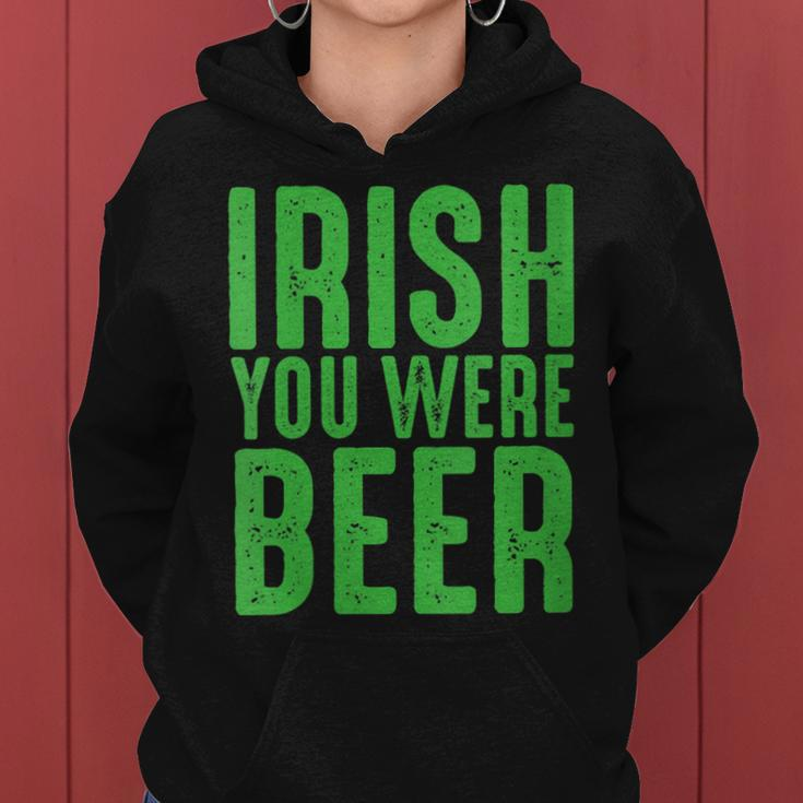 Womens Irish You Were Beer Funny St Patricks Day Women Hoodie