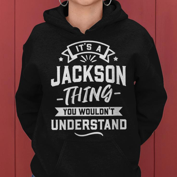 Womens Its A Jackson Thing You Wouldnt Understand - Surname Gift Women Hoodie