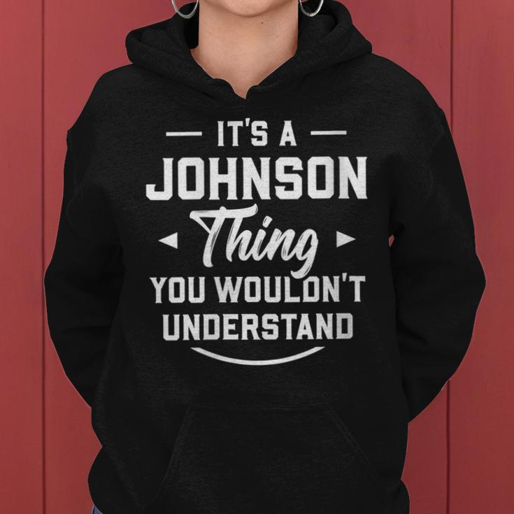 Womens Its A Johnson Thing You Wouldnt Understand - Name Surname Women Hoodie