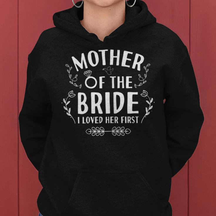 Womens Mother Of The Bride I Loved Her - Wedding Marriage Bride Mom Women Hoodie