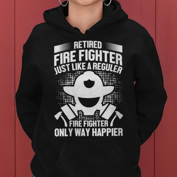 Womens Retired Fire Fighter Like Regular Fire Fighter Only Happier Women Hoodie