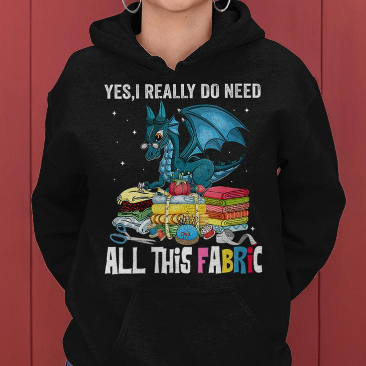 Womens Sewing Yes I Really Do Need All This Fabric Dragon Quilting Women Hoodie