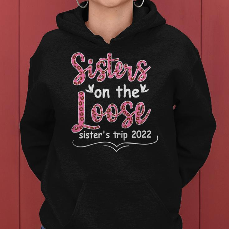 Womens Sisters Weekend Trip Sisters On The Loose Sisters Trip 2022 Women Hoodie Graphic Print Hooded Sweatshirt