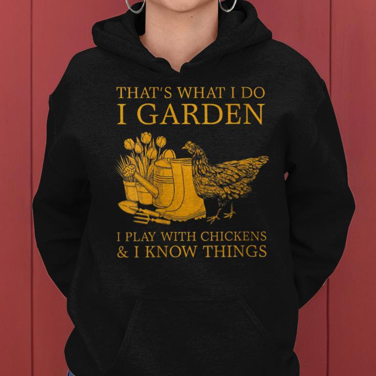 Womens Thats What I Do I Garden I Play With Chickens I Know Things Women Hoodie