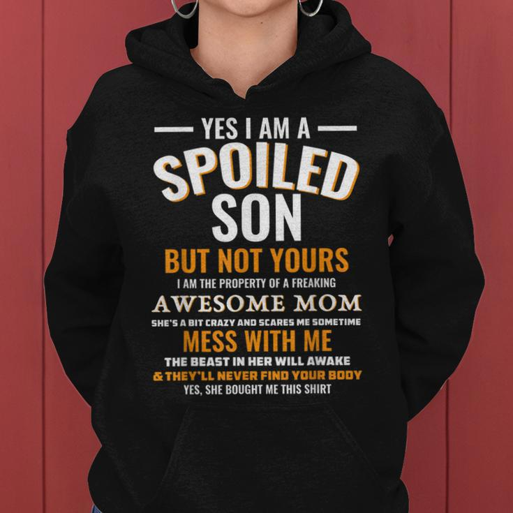 Yes I Am A Spoiled Son But Not Yours Freaking Awesome Mom Women Hoodie