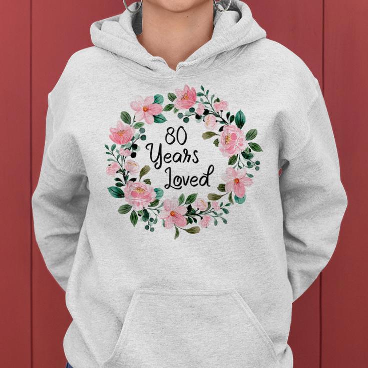 80 Years Loved Men Women 80 Years Old Floral 80Th Birthday Women Hoodie ...