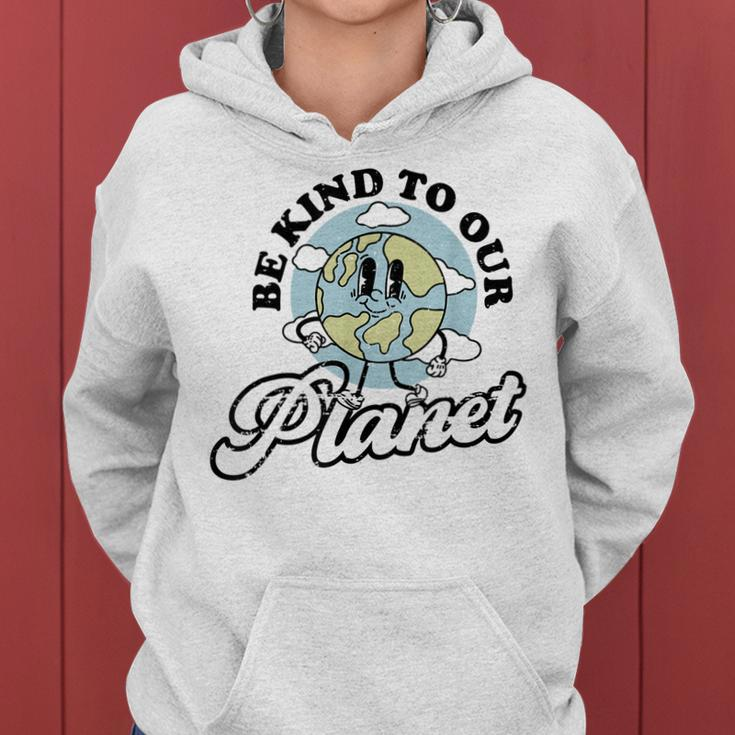 Be Kind To Our Planet Save The Earth Earth Day Environmental Women Hoodie
