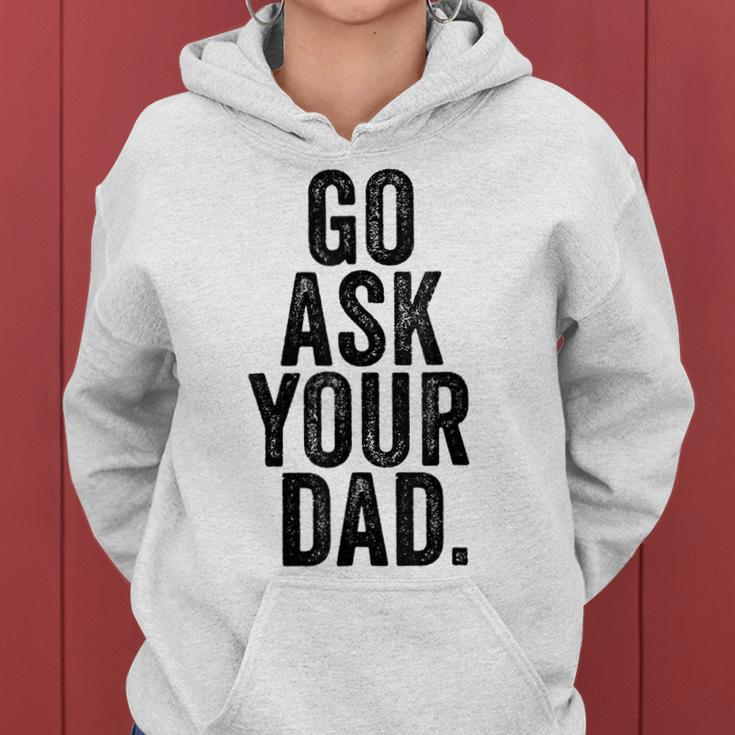 Go Ask Your Dad Cute Mothers Day Mom Father Funny Parenting Women Hoodie