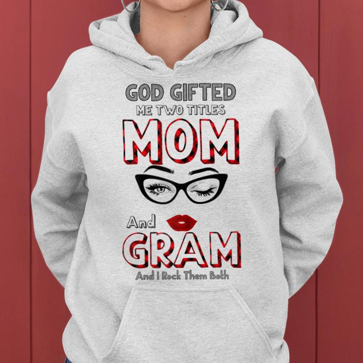 God Gifted Me Two Titles Mom And Gram And I Rock Them Both Gift For Womens Women Hoodie