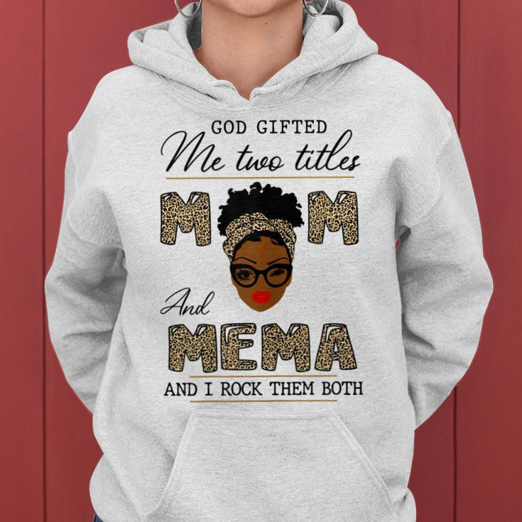 God Gifted Me Two Titles Mom And Mema Gift For Womens Women Hoodie