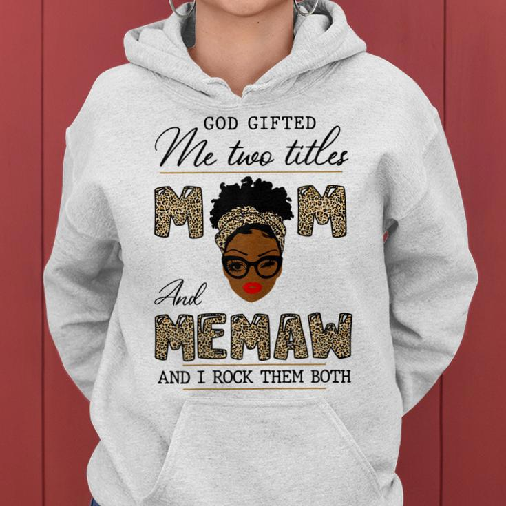 God Gifted Me Two Titles Mom And Memaw Gift For Womens Women Hoodie