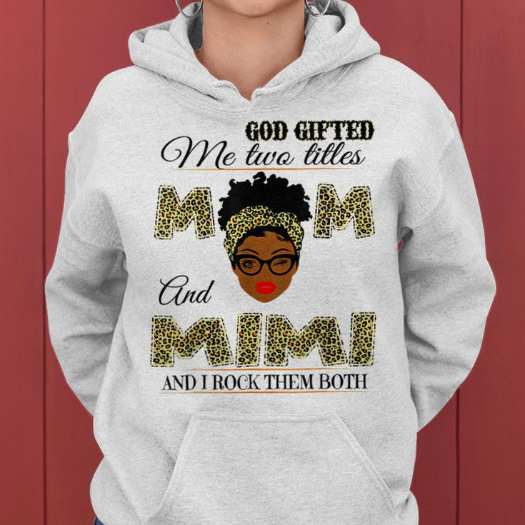 God Gifted Me Two Titles Mom And Mimi And I Rock Them Both Women Hoodie