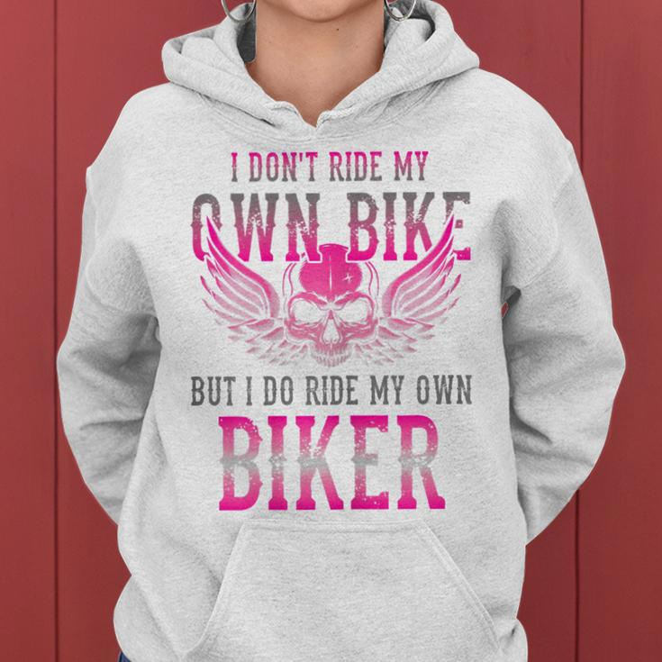 I Dont Ride My Own Bike But I Ride My Own Biker Motorcycle Gift For Womens Women Hoodie